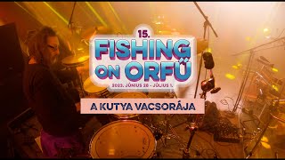 A Kutya Vacsorája - Fishing on Orfű 2023 (Teljes koncert)