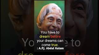Dr APJ Abdul Kalam motivational quotes: you have to dream before your dream come true #shorts #quote