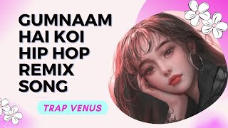 Gumnaam Hai Koi Remix Song (Hip Hop Mix) | Manoj Kumar, Nanda, Helen | Lata Mangeshkar | Trap Venus