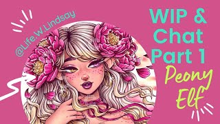 ☆WIP & Chat Part 1 - Peony Elf☆ - summer break begins (and ends), and a complete sensory meltdown