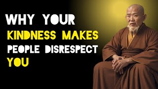 Why Kindness Makes People Disrespect You - Zen And Buddhist Teachings.