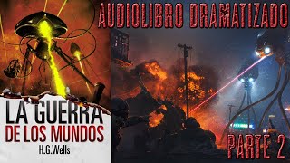 La guerra de los mundos - Audio Libro Narrado - Parte 2