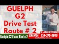 Guelph G2 Drive Test Route 2 | 2023 |  Full Road Test Route | Tips & Tricks to Pass G2 Driving Test