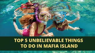 Top 5 unbelievable Things to Do In Mafia Island #video