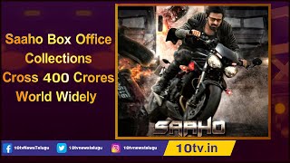 Saaho Box Office Collections Cross 400 Crores World Widely | Prabhas | Shraddha Kapoor | 10 Max