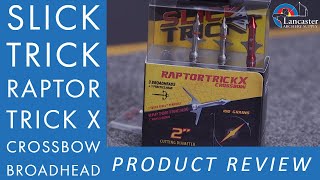 Slick Trick Raptor Trick X Crossbow Broadhead Review | LancasterArchery.com