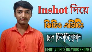 Inshot Video Editing tutorial Bangla | How to use Inshot | খুব সহজে ইনশট দিয়ে ভিডিও এডিটিং শিখুন