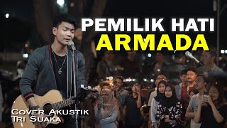 Download Lagu PEMILIK HATI ARMADA LIVE AKUSTIK COVER BY TRI SUAK... MP3 Gratis