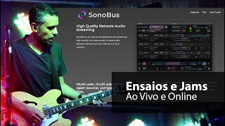 Ensaios, gravações e produções online ao vivo com SonoBus