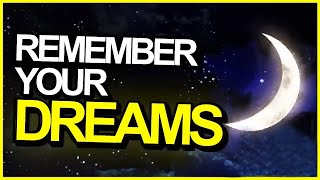 How To Remember Your Dreams Every Night!