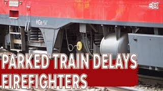 Parked trains delay firefighters, endangering residents