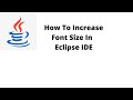 How to increase font size in eclipse ide