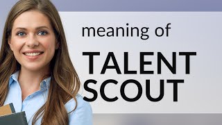 Understanding "Talent Scout": A Guide for English Learners