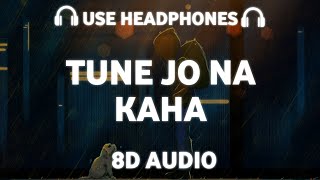 Tune Jo Na Kaha (8D AUDIO) Mohit Chauhan | Pritam Chakraborty | New York