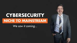 Cybersecurity: From Niche to Mainstream