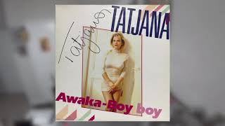 Tatjana - Awaka Boy (1989)