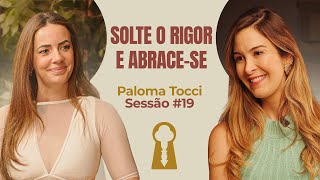 Solte o Rigor e Abrace-se com Paloma Tocci - Parece Terapia | Sessão #19