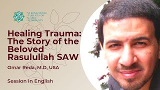 ISIP | Healing Trauma: The Story of the Beloved Rasulullah SAW | English