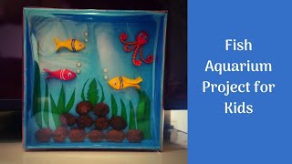 How to Make Aquarium Model for School Project | Fish Aquarium Craft Projects | Kids Craft Ideas