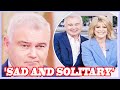 Fears for 'sad and solitary' Eamonn Holmes as he swaps 'lovely' Ruth house for roundabout flat