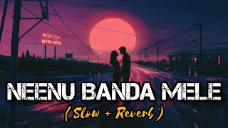 NEENU BANDA MELE ( Slow+Reverb ) || #bahaddurali