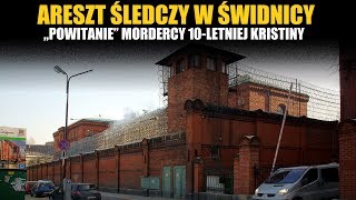 Areszt Śledczy w Świdnicy - przywitanie zabójcy 10 letniej dziewczynki