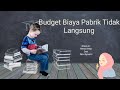 Unit 5; 6 Budget Biaya Pabrik Tidak Langsung