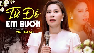 Từ Đó Em Buồn - Phi Thanh Top Hits | Giọng Hát U Sầu Chạm Đến Trái Tim Triệu Người Nghe