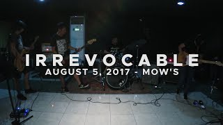 Irrevocable // 5-Aug-17 // Mow's