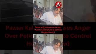 Pawan Kalyan Expresses Anger Over Police's Failure to Control Hospital Crowd