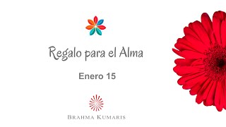 Meditación Regalo para el Alma Enero 15 de 2025