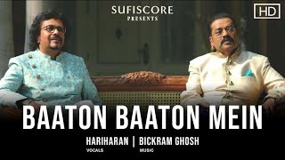 Baaton Baaton Mein (Music video) | Hariharan & Bickram Ghosh | Ishq | Sufiscore | New Romantic Song