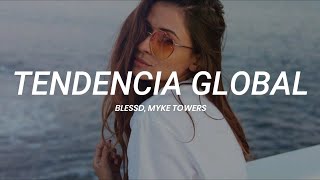 Blessd, Myke Towers - Tendencia Global || LETRA