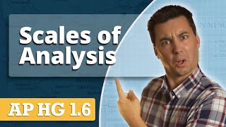 Scale & Scales of Analysis [AP Human Geography Review Unit 1 Topic 6]