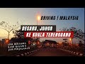 Driving | Desaru, Johor ke Kuala Terengganu | First time lalu jalan ni