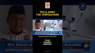 TEGAS! PKS-ANIES TAK TERPISAHKAN