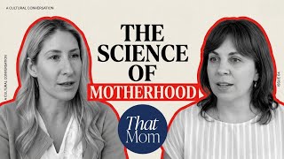 That Mom | The Science of Motherhood Explained