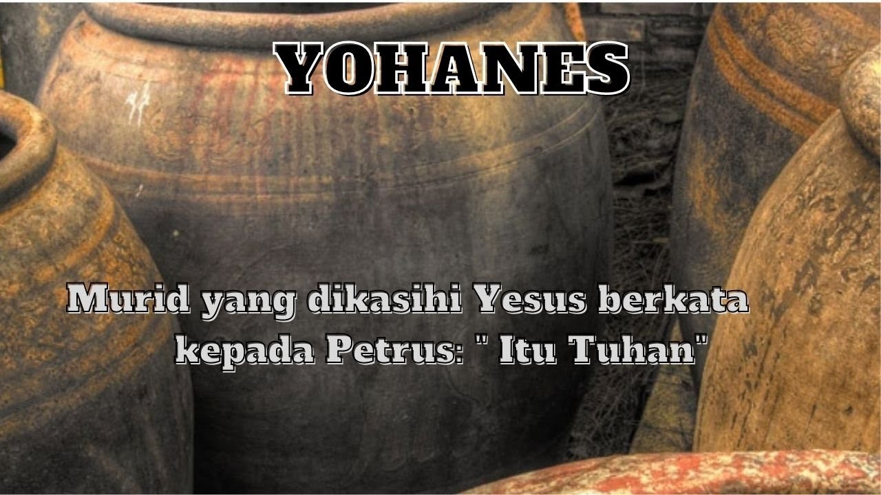 Yohanes Pasal 21 Bagian 1 Murid Yang Dikasihi Yesus Berkata Kepada ...