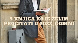 5 knjiga koje želim pročitati u 2022. godini