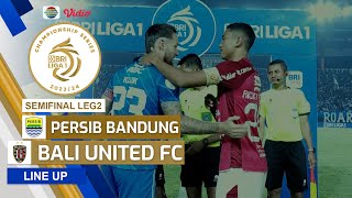 Persib Bandung Vs Bali United FC | line Up & Kick Off Championship Series BRI Liga 1 2023/24