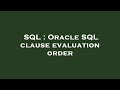 SQL : Oracle SQL clause evaluation order