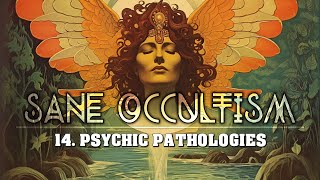 Sane Occultism: 14. Psychic Pathologies - Dion Fortune - Esoteric Occult Audiobook
