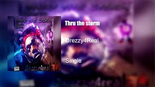 Drezzy4Real - Thru The Storm Remix (Prod By Sk)