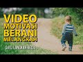 Video Motivasi Berani Berubah - SATU LANGKAH KECIL - Berani Melangkah