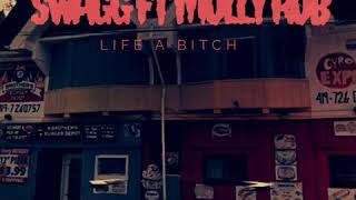 Swagg ft Molly Rob -Life a Bitch