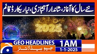 Spectacular fireworks, new records set | Geo News 1 AM Headline | Geo News (1st January 2025)