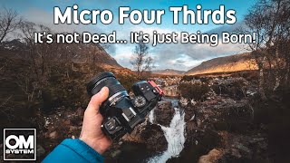 Micro Four Thirds is Not Dead... It's Just Being Born!