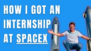 How I Got An Internship At SpaceX (PLUS tips!)