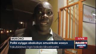 Agataliikonfuufu: Poliisi eyigga abaakubye omuserikale waayo.