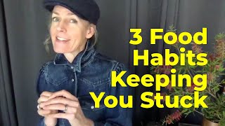 3 Food Habits keeping You Stuck